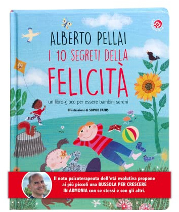 I 10 segreti della felicità. Un libro-gioco per essere bambini sereni. Ediz. a colori (Le mie emozioni)
