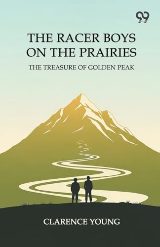 The Racer Boys On The Prairies The Treasure Of Golden Peak