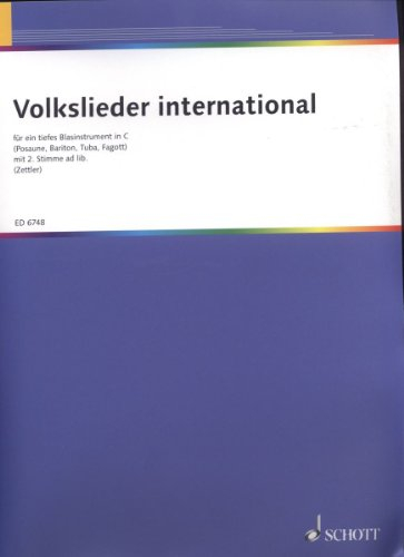 Volkslieder international: für tiefes Blasinstrument in C. tiefes Blasinstrument in C (Fagott, Bariton, Posaune, Tuba); 2. Stimme ad libitum.