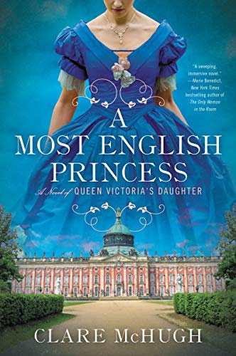 A Most English Princess: A Gripping Victorian Era Saga of Queen Victoria's Daughter, Prussia's Crown, and Kaiser Wilhelm