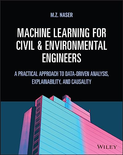 Machine Learning for Civil and Environmental Engineers: A Practical Approach to Data-Driven Analysis, Explainability, and Causality