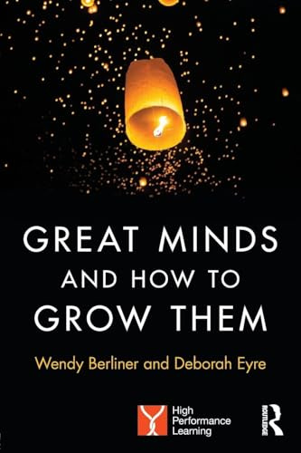 Great Minds and How to Grow Them: High Performance Learning