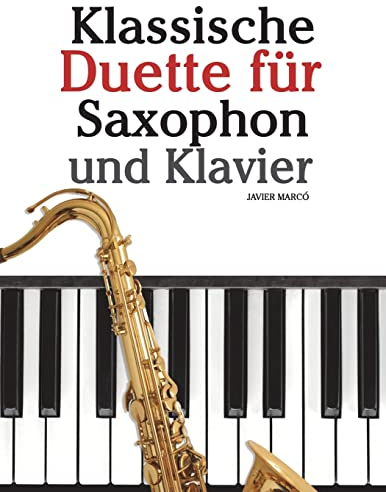 Klassische Duette für Saxophon und Klavier: Saxophon für Anfänger. Mit Musik von Brahms, Vivaldi, Wagner und anderen Komponisten