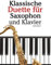 Klassische Duette für Saxophon und Klavier: Saxophon für Anfänger. Mit Musik von Brahms, Vivaldi, Wagner und anderen Komponisten