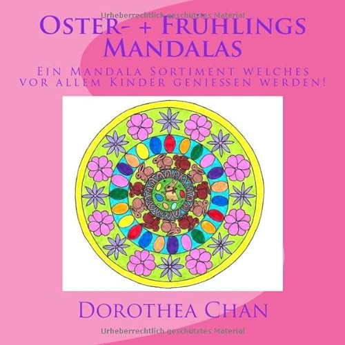 Oster- + Fruehlings Mandalas: Ein Mandala Sortiment welches vorallem Kinder geniessen werden!