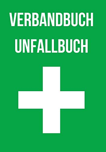 Verbandbuch Unfallbuch: ca. 124 Seiten zum erfassen einer verletzten oder erkrankten Person. Ein Verbandbuch für Betriebe, Kita, Schule und Vereine.