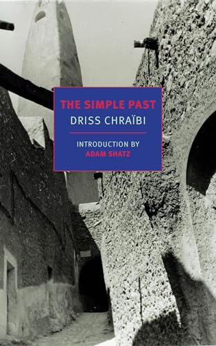The Simple Past (Nyrb Classics): Driss Chraibi (New York Review Books Classics)