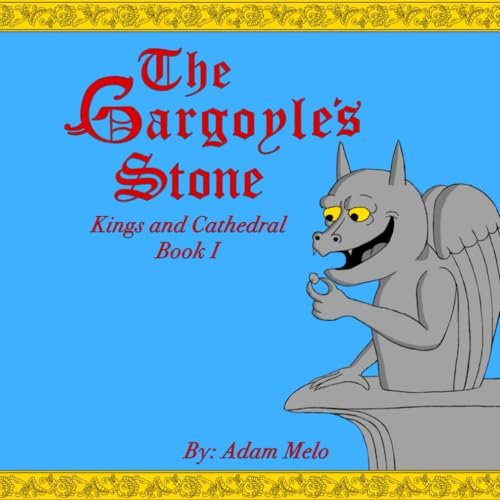 The Gargoyle's Stone: Kings and Cathedral Book 1