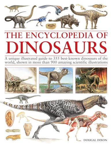 Encyclopedia of Dinosaurs: The ultimate reference to 355 dinosaurs from the Triassic, Jurassic and Cretaceous periods, including more than 900 illustrations, maps, timelines and photographs