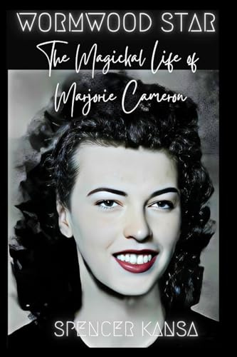 Wormwood Star the Magickal Life of Marjorie Cameron