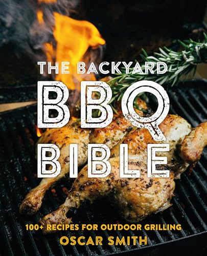 The Backyard BBQ Bible: 100+ Recipes for Outdoor Grilling (Mit Press Essential Knowledge)