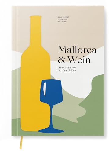 Mallorca & Wein - Las bodegas y sus historias: un libro sobre el fascinante mundo del vino en Mallorca (German Version)