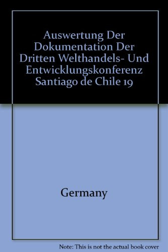 Auswertung der Dokumentation der dritten Welthandels- und Entwicklungskonferenz Santiago de Chile 1972. Drei Bände