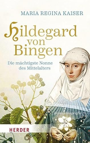 Hildegard von Bingen: Die mächtigste Nonne des Mittelalters