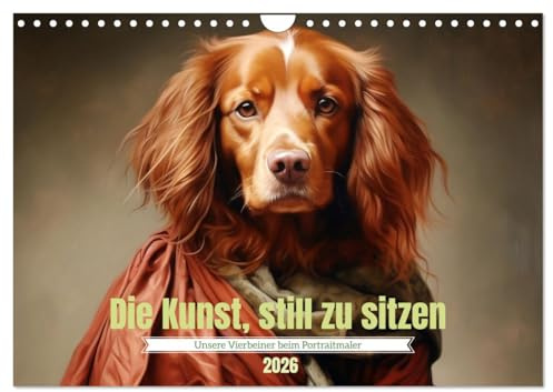 Die Kunst, still zu sitzen (Wandkalender 2026 DIN A4 quer), CALVENDO Monatskalender: Geburtstagsplaner mit famosen Hunden (CALVENDO Tiere)