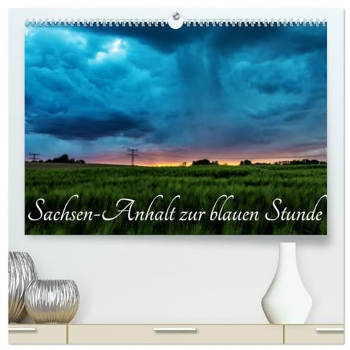 Sachsen-Anhalt zur blauen Stunde (hochwertiger Premium Wandkalender 2026 DIN A2 quer), Kunstdruck in Hochglanz: Es ist immer wieder faszinierend unser ... zur blauen Stunde zu erleben. (CALVENDO Orte)
