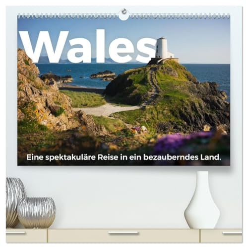 Wales - Eine spektakuläre Reise in ein bezauberndes Land. (hochwertiger Premium Wandkalender 2026 DIN A2 quer), Kunstdruck in Hochglanz: Eine schöne Reise nach Wales. (CALVENDO Orte)