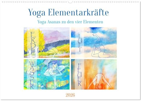 Yoga Elementarkräfte - Yoga Asanas zu den vier Elementen (Wandkalender 2026 DIN A2 quer), CALVENDO Monatskalender: Eine Yogareise durch die Urkraft der vier Elemente (CALVENDO Sport)