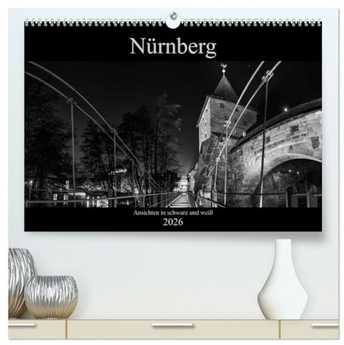 Nürnberg - Ansichten in schwarz und weiß (hochwertiger Premium Wandkalender 2026 DIN A2 quer), Kunstdruck in Hochglanz: Bilder Nürnberger Wahrzeichen in schwarz-weiß (CALVENDO Orte)