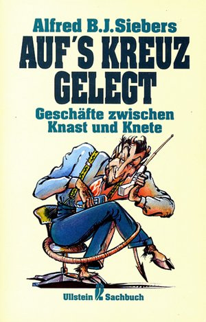 Auf's Kreuz gelegt. Geschäfte zwischen Knast und Knete