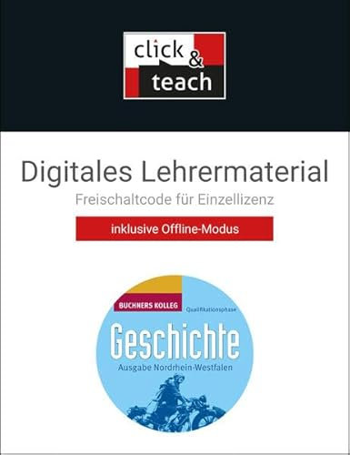 Buchners Kolleg Geschichte – Neue Ausgabe Nordrhein-Westfalen / Kolleg Geschichte NRW Qualiphase click & teach Box: Unterrichtswerk für die gymnasiale ... Unterrichtswerk für die gymnasiale Oberstufe)