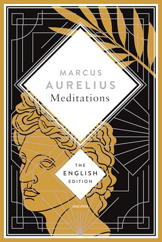 Aurelius - Meditations. A special edition hardcover embossed with silver foil: Find inspiration in a spiritual classic of stoic philosophy (The English Edition, Band 15)