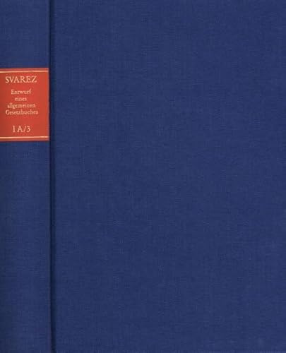 Svarez, Carl Gottlieb: Gesammelte Schriften. Zweite Abteilung: Die Preußische Rechtsreform. I. Das Allgemeine Landrecht: Die Texte. A. Entwurf eines allgemeinen Gesetzbuches, Band 3