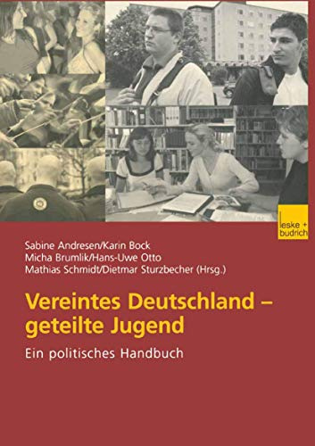 Vereintes Deutschland - Geteilte Jugend: Ein Politisches Handbuch