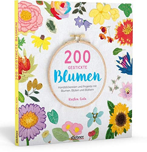 200 gestickte Blumen. Handstickereien und Projekte mit Blumen, Blüten und Blättern: Blumen sticken für Anfänger und Fortgeschrittene. Stickvorlagen ... Projekte wie bestickte Jeans oder Taschen.