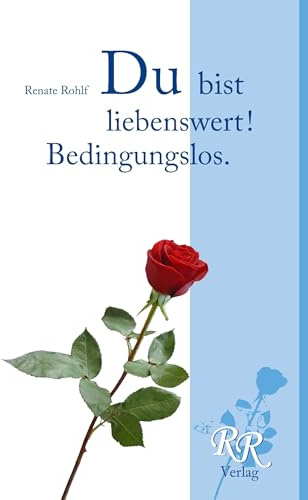 Du bist liebenswert! Bedingungslos.