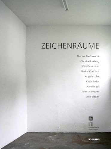 Zeichenräume: Monika Bartholomé, Claudia Busching, Kati Gausmann, Betina Kuntzsch, Angela Lubič, Katja Pudor, Kamilla Szíj, Asako Tokitsu, Jolanta ... Asako Tokitsu, Jolanta Wagner, Julia Ziegler