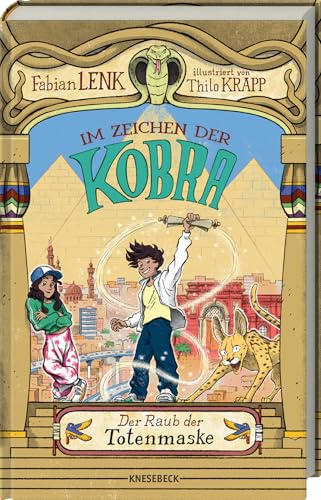 Im Zeichen der Kobra: Band 1: Der Raub der Totenmaske. Turbulente Abenteuergeschichte ab 10 Jahren voller Geheimnisse & einer gefährlichen Jagd nach einem legendären Schatz