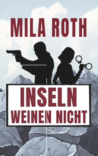 Inseln weinen nicht: Agententhriller mit Action, Spannung, schlagfertigen Dialogen, Romantik und einem Schuss Humor (Spionin wider Willen, Band 14)