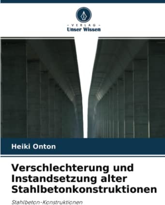 Verschlechterung und Instandsetzung alter Stahlbetonkonstruktionen: Stahlbeton-Konstruktionen