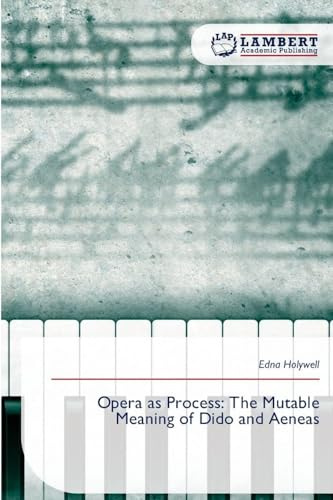 Opera as Process: The Mutable Meaning of Dido and Aeneas: DE