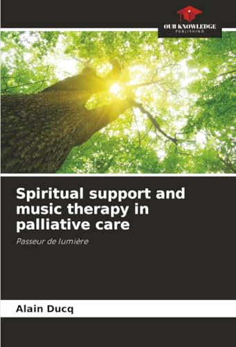 Spiritual support and music therapy in palliative care: Passeur de lumière