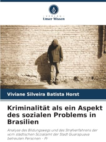 Kriminalität als ein Aspekt des sozialen Problems in Brasilien: Analyse des Bildungswegs und des Strafverfahrens der vom städtischen Sozialamt der Stadt Guarapuava betreuten Personen - Pr