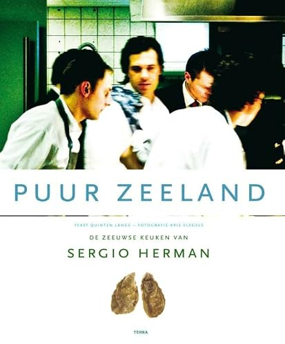 Puur Zeeland: de Zeeuwse keuken van Sergio Herman