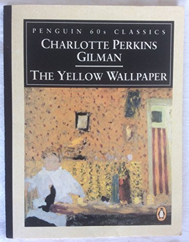 The Yellow Wallpaper And Other Stories: The Yellow Wallpaper; when I Was a Witch; Turned; Making a Change; If I Were a Man (Penguin Classics 60s S.)
