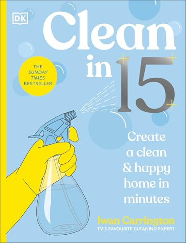 Clean in 15: Create a Clean & Happy Home in Minutes