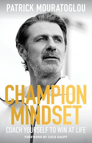 Champion Mindset: The ultimate guide to success from Serena Williams's tennis coach - with a foreword by Coco Gauff