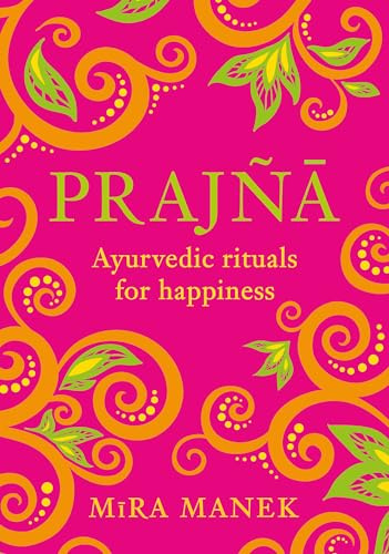 Prajna: Ayurvedic Rituals for Happiness