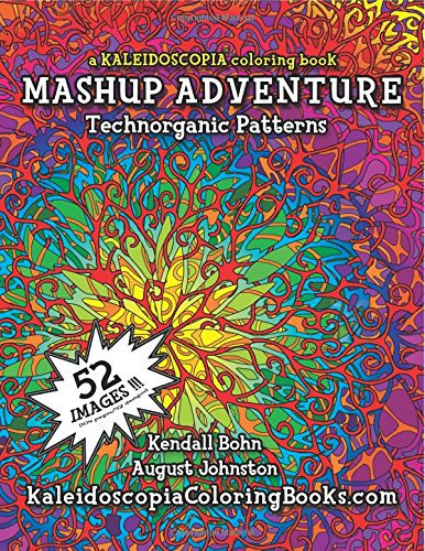 MASHUP Adventure: A Kaleidoscopia Coloring Book: Technorganic Patterns