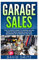 Garage Sales: The Ultimate Beginner's Guide to Making Killer Profits from Garage Sales in 30 Minutes or Less! (Garage Sale - Garage Sales - Garage ... Sales - How to Make Money From Garage Sales)
