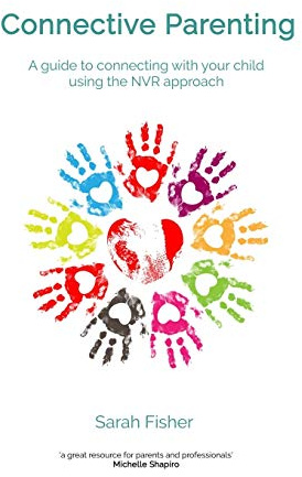 Connective Parenting: A guide to connecting with your child using the NVR Approach