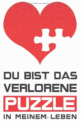 Du bist das verlorene Puzzle in meinem Leben: Du bist das verlorene Puzzle in meinem Leben: Notizbuch / Notebook / Journal Geschenk (6 x 9 Zoll - 110 Seiten - liniert)