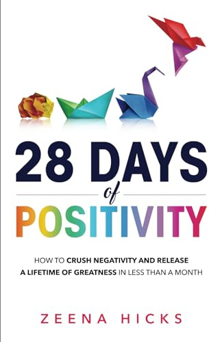 28 Days of Positivity: How to crush negativity and release a lifetime of greatness in less than a month