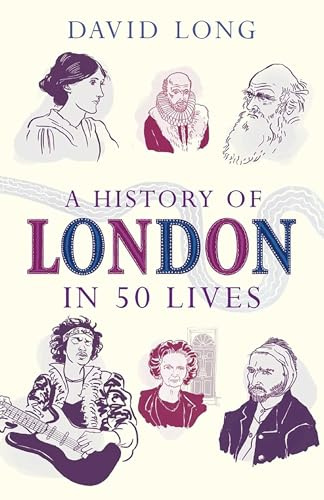 A History of London in 50 Lives