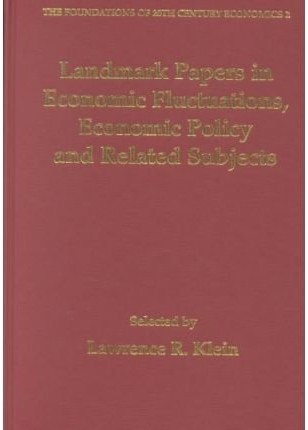Landmark Papers in Economic Fluctuations, Economic Policy and Related Subjects (The Foundations of 20th Century Economics)