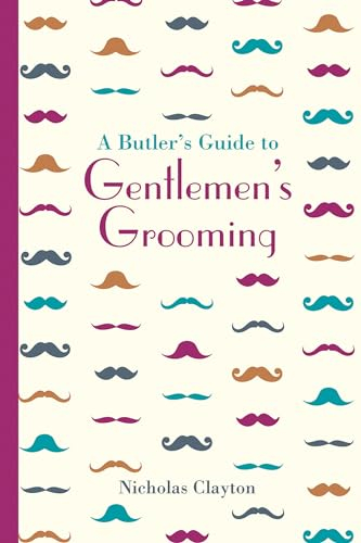 A Butler's Guide to Gentlemen's Grooming (Butler's Guides)